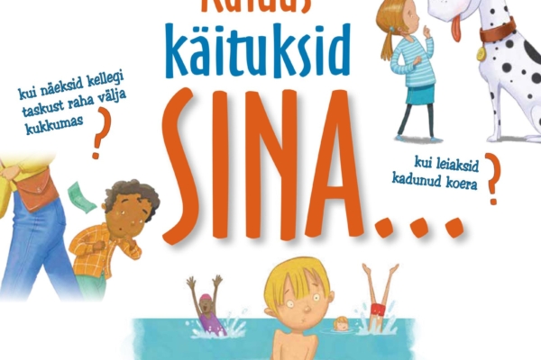 Kirjastuselt Pilgrim on ilmunud lastele keeruliste olukordadega toimetulemist õpetav raamat “Kuidas käituksid sina…?”
