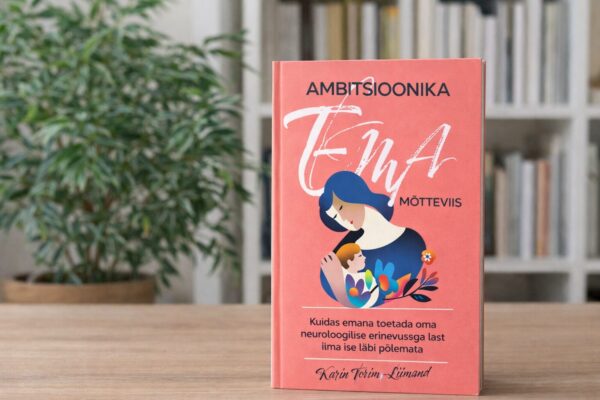 Kuidas emana toetada oma neuroloogilise erinevusega last ilma ise läbi põlemata